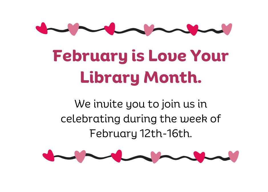 February is Love your Library Monthg